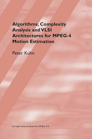 Image du vendeur pour Algorithms, Complexity Analysis and VLSI Architectures for MPEG-4 Motion Estimation mis en vente par BuchWeltWeit Ludwig Meier e.K.