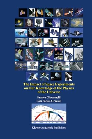 Seller image for The Impact of Space Experiments on Our Knowledge of the Physics of the Universe for sale by BuchWeltWeit Ludwig Meier e.K.