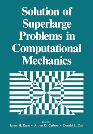 Bild des Verkufers fr Solution of Superlarge Problems in Computational Mechanics zum Verkauf von BuchWeltWeit Ludwig Meier e.K.
