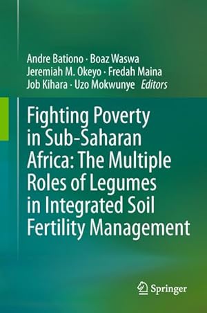 Seller image for Fighting Poverty in Sub-Saharan Africa: The Multiple Roles of Legumes in Integrated Soil Fertility Management for sale by BuchWeltWeit Ludwig Meier e.K.