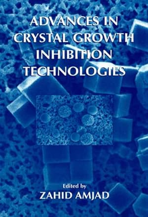 Bild des Verkufers fr Advances in Crystal Growth Inhibition Technologies zum Verkauf von BuchWeltWeit Ludwig Meier e.K.