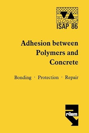 Imagen del vendedor de Adhesion between polymers and concrete / Adhsion entre polymres et bton a la venta por BuchWeltWeit Ludwig Meier e.K.