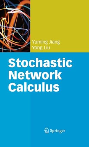 Image du vendeur pour Stochastic Network Calculus mis en vente par BuchWeltWeit Ludwig Meier e.K.