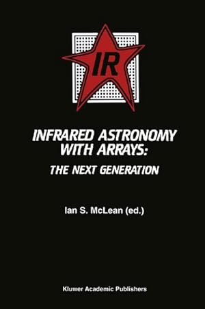 Imagen del vendedor de Infrared Astronomy with Arrays a la venta por BuchWeltWeit Ludwig Meier e.K.