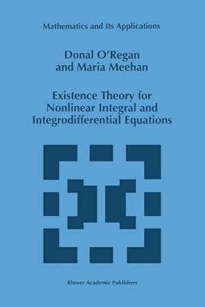 Seller image for Existence Theory for Nonlinear Integral and Integrodifferential Equations for sale by BuchWeltWeit Ludwig Meier e.K.