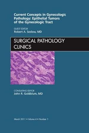 Imagen del vendedor de Current Concepts in Gynecologic Pathology: Epithelial Tumors of the Gynecologic Tract, An Issue of Surgical Pathology Clinics a la venta por BuchWeltWeit Ludwig Meier e.K.