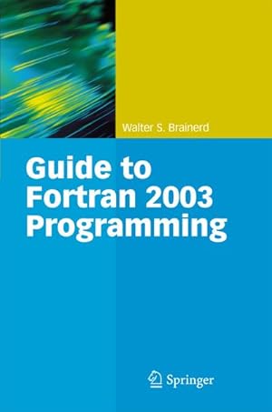 Imagen del vendedor de Guide to Fortran 2003 Programming a la venta por BuchWeltWeit Ludwig Meier e.K.