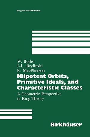 Imagen del vendedor de Nilpotent Orbits, Primitive Ideals, and Characteristic Classes a la venta por BuchWeltWeit Ludwig Meier e.K.