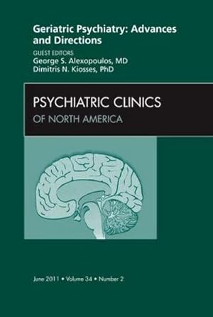 Bild des Verkufers fr Geriatric Psychiatry: Advances and Directions, An Issue of Psychiatric Clinics zum Verkauf von BuchWeltWeit Ludwig Meier e.K.