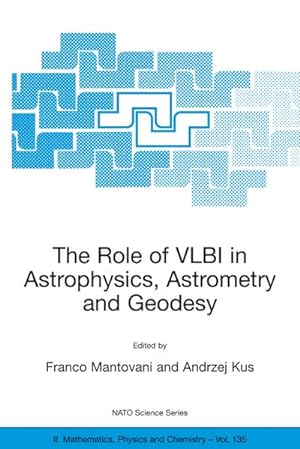 Seller image for The Role of VLBI in Astrophysics, Astrometry and Geodesy for sale by BuchWeltWeit Ludwig Meier e.K.