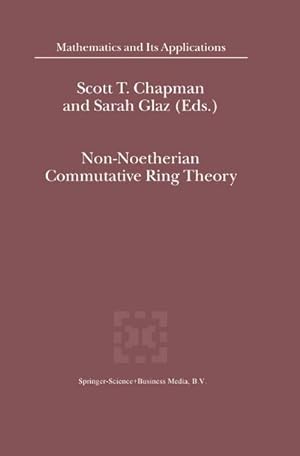 Image du vendeur pour Non-Noetherian Commutative Ring Theory mis en vente par BuchWeltWeit Ludwig Meier e.K.