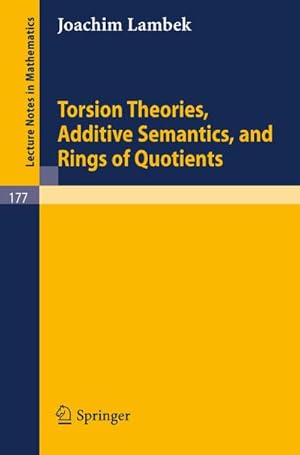 Imagen del vendedor de Torsion Theories, Additive Semantics, and Rings of Quotients a la venta por BuchWeltWeit Ludwig Meier e.K.
