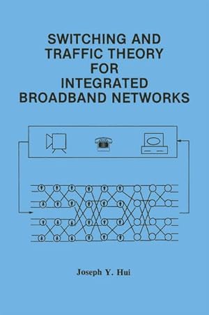 Seller image for Switching and Traffic Theory for Integrated Broadband Networks for sale by BuchWeltWeit Ludwig Meier e.K.