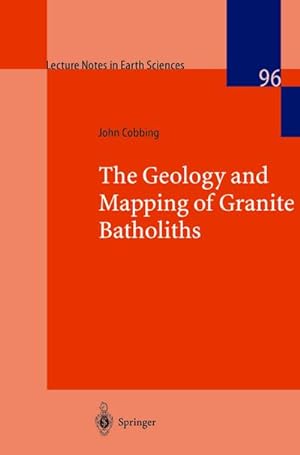 Imagen del vendedor de The Geology and Mapping of Granite Batholiths a la venta por BuchWeltWeit Ludwig Meier e.K.