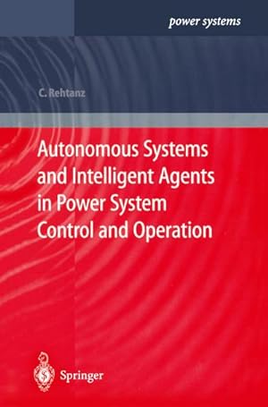 Bild des Verkufers fr Autonomous Systems and Intelligent Agents in Power System Control and Operation zum Verkauf von BuchWeltWeit Ludwig Meier e.K.