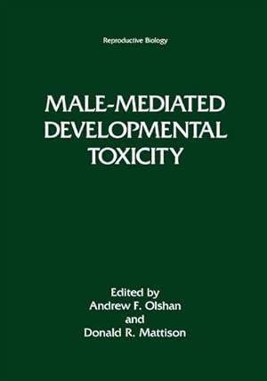 Image du vendeur pour Male-Mediated Developmental Toxicity mis en vente par BuchWeltWeit Ludwig Meier e.K.