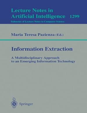 Seller image for Information Extraction: A Multidisciplinary Approach to an Emerging Information Technology for sale by BuchWeltWeit Ludwig Meier e.K.