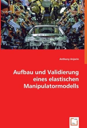 Seller image for Aufbau und Validierung eines elastischen Manipulatormodells for sale by BuchWeltWeit Ludwig Meier e.K.