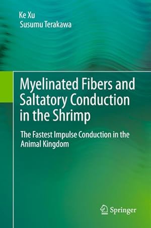 Seller image for Myelinated Fibers and Saltatory Conduction in the Shrimp for sale by BuchWeltWeit Ludwig Meier e.K.