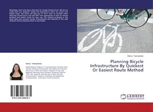 Bild des Verkufers fr Planning Bicycle Infrastructure By Quickest Or Easiest Route Method zum Verkauf von BuchWeltWeit Ludwig Meier e.K.