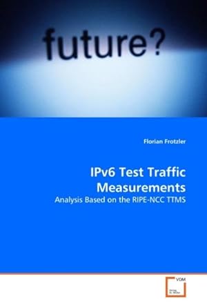 Bild des Verkufers fr IPv6 Test Traffic Measurements zum Verkauf von BuchWeltWeit Ludwig Meier e.K.