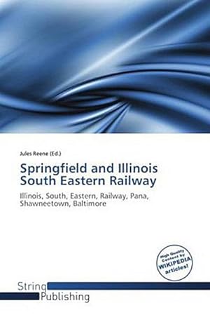 Imagen del vendedor de Springfield and Illinois South Eastern Railway a la venta por BuchWeltWeit Ludwig Meier e.K.