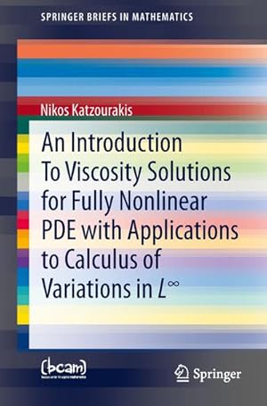 Immagine del venditore per An Introduction To Viscosity Solutions for Fully Nonlinear PDE with Applications to Calculus of Variations in L venduto da BuchWeltWeit Ludwig Meier e.K.