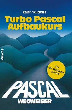 Bild des Verkufers fr Turbo Pascal-Wegweiser Aufbaukurs zum Verkauf von BuchWeltWeit Ludwig Meier e.K.