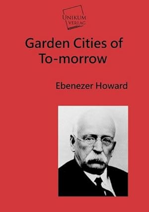 Seller image for Garden Cities of To-morrow for sale by BuchWeltWeit Ludwig Meier e.K.