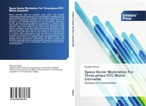 Seller image for Space Vector Modulation For Three-phase DTC Matrix Converter for sale by BuchWeltWeit Ludwig Meier e.K.