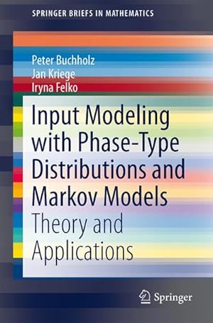 Image du vendeur pour Input Modeling with Phase-Type Distributions and Markov Models mis en vente par BuchWeltWeit Ludwig Meier e.K.