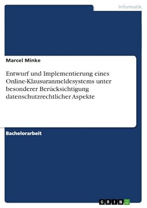 Seller image for Entwurf und Implementierung eines Online-Klausuranmeldesystems unter besonderer Bercksichtigung datenschutzrechtlicher Aspekte for sale by BuchWeltWeit Ludwig Meier e.K.