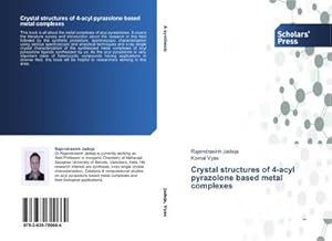 Seller image for Crystal structures of 4-acyl pyrazolone based metal complexes for sale by BuchWeltWeit Ludwig Meier e.K.