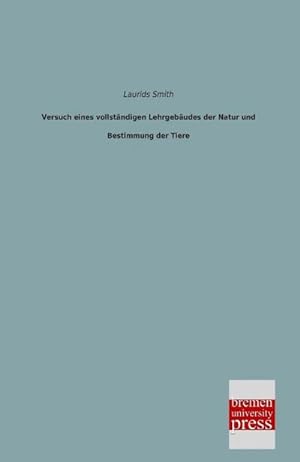 Seller image for Versuch eines vollstndigen Lehrgebudes der Natur und Bestimmung der Tiere for sale by BuchWeltWeit Ludwig Meier e.K.