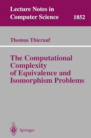 Immagine del venditore per The Computational Complexity of Equivalence and Isomorphism Problems venduto da BuchWeltWeit Ludwig Meier e.K.