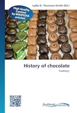 Image du vendeur pour History of chocolate mis en vente par BuchWeltWeit Ludwig Meier e.K.
