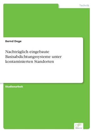 Seller image for Nachtrglich eingebaute Basisabdichtungssysteme unter kontaminierten Standorten for sale by BuchWeltWeit Ludwig Meier e.K.