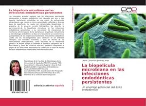 Imagen del vendedor de La biopelcula microbiana en las infecciones endodnticas persistentes a la venta por BuchWeltWeit Ludwig Meier e.K.