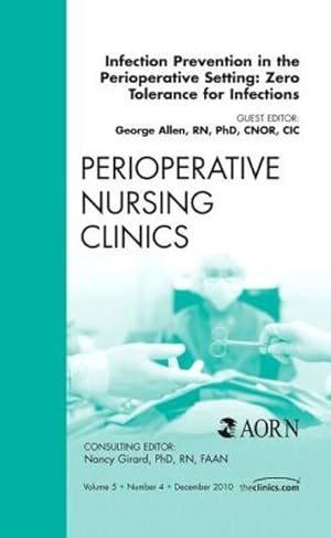 Image du vendeur pour Infection Prevention in the Perioperative Setting: Zero Tolerance for Infections, An Issue of Perioperative Nursing Clinics mis en vente par BuchWeltWeit Ludwig Meier e.K.