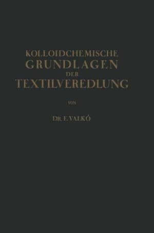 Imagen del vendedor de Kolloidchemische Grundlagen der Textilveredlung a la venta por BuchWeltWeit Ludwig Meier e.K.