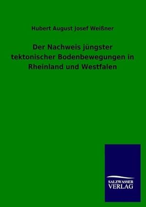 Seller image for Der Nachweis jngster tektonischer Bodenbewegungen in Rheinland und Westfalen for sale by BuchWeltWeit Ludwig Meier e.K.
