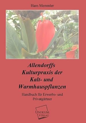 Imagen del vendedor de Allendorffs Kulturpraxis der Kalt- und Warmhauspflanzen a la venta por BuchWeltWeit Ludwig Meier e.K.