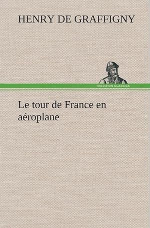 Seller image for Le tour de France en aroplane for sale by BuchWeltWeit Ludwig Meier e.K.