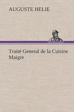 Seller image for Trait General de la Cuisine Maigre for sale by BuchWeltWeit Ludwig Meier e.K.