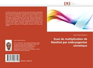 Seller image for Essai de multiplication de Manihot par embryogense somatique for sale by BuchWeltWeit Ludwig Meier e.K.