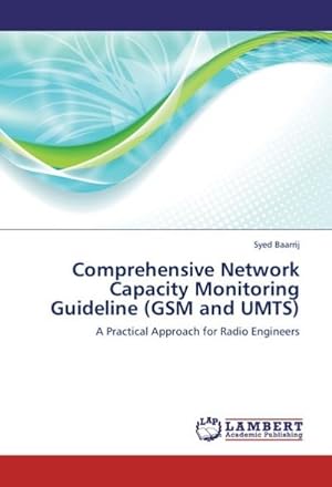 Bild des Verkufers fr Comprehensive Network Capacity Monitoring Guideline (GSM and UMTS) zum Verkauf von BuchWeltWeit Ludwig Meier e.K.