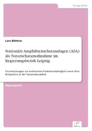 Bild des Verkufers fr Stationre Amphibienschutzanlagen (ASA) als Naturschutzmanahme im Regierungsbezirk Leipzig zum Verkauf von BuchWeltWeit Ludwig Meier e.K.