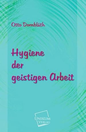 Imagen del vendedor de Hygiene der geistigen Arbeit a la venta por BuchWeltWeit Ludwig Meier e.K.