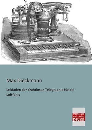 Imagen del vendedor de Leitfaden der drahtlosen Telegraphie fr die Luftfahrt a la venta por BuchWeltWeit Ludwig Meier e.K.