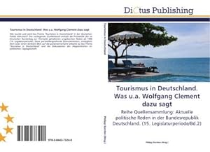 Seller image for Tourismus in Deutschland. Was u.a. Wolfgang Clement dazu sagt for sale by BuchWeltWeit Ludwig Meier e.K.